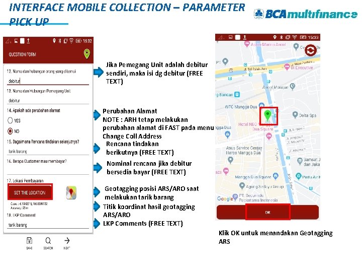 INTERFACE MOBILE COLLECTION – PARAMETER PICK UP Jika Pemegang Unit adalah debitur sendiri, maka