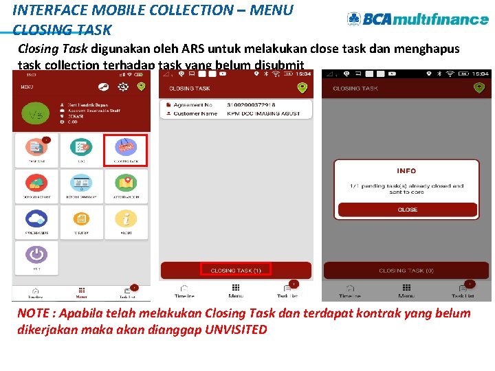 INTERFACE MOBILE COLLECTION – MENU CLOSING TASK Closing Task digunakan oleh ARS untuk melakukan