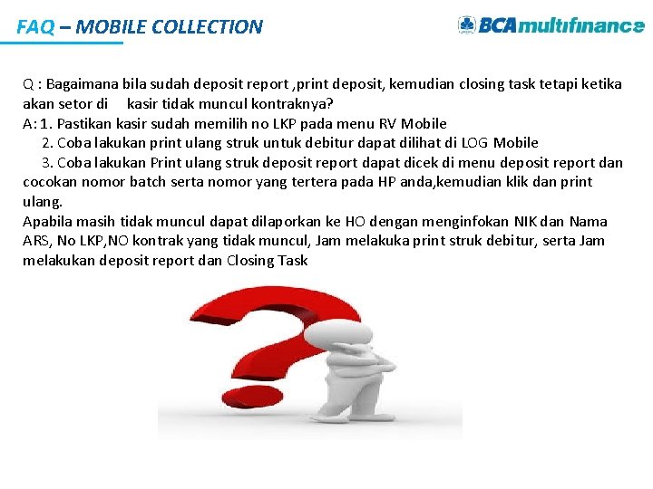 FAQ – MOBILE COLLECTION Q : Bagaimana bila sudah deposit report , print deposit,