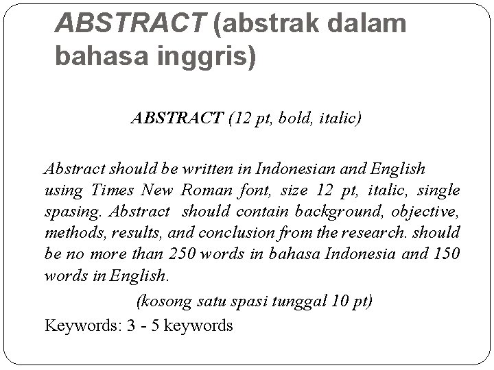 ABSTRACT (abstrak dalam bahasa inggris) ABSTRACT (12 pt, bold, italic) Abstract should be written