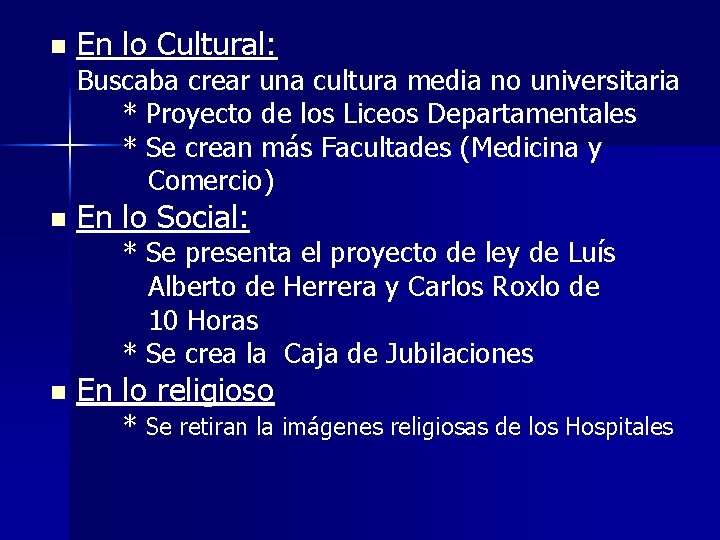 n En lo Cultural: Buscaba crear una cultura media no universitaria * Proyecto de