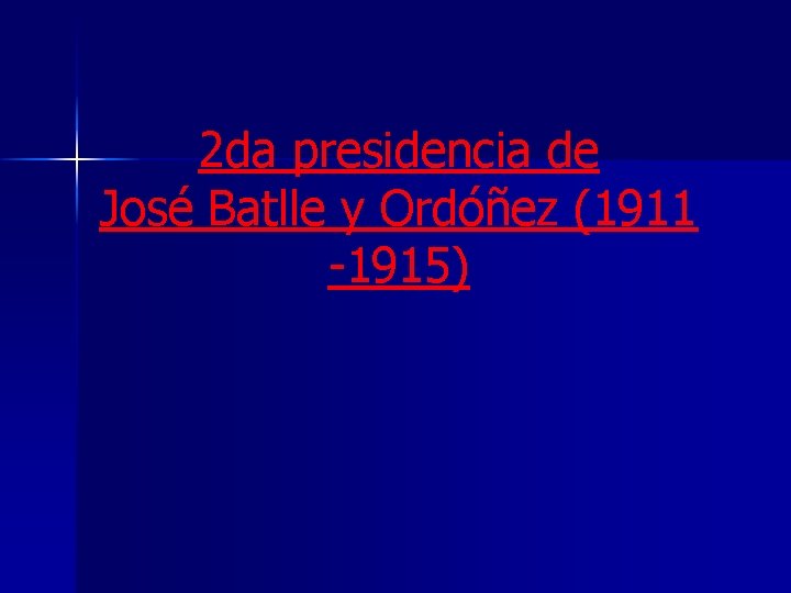 2 da presidencia de José Batlle y Ordóñez (1911 -1915) 