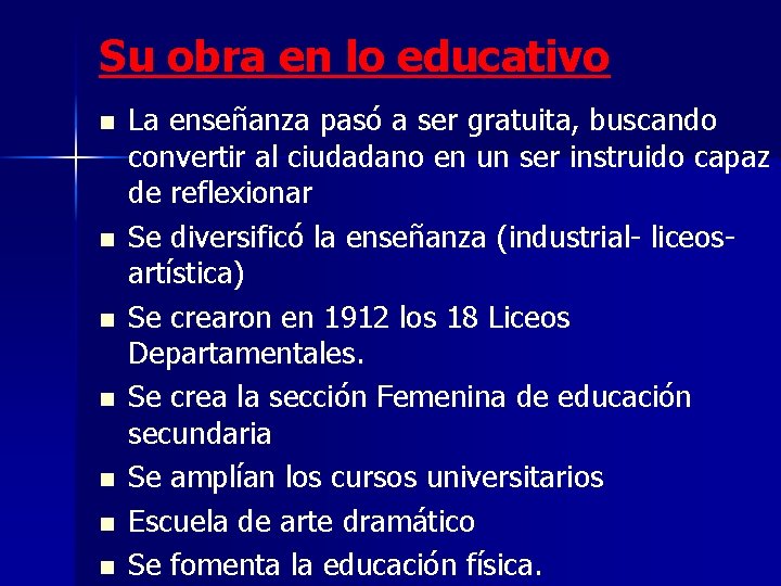 Su obra en lo educativo n n n n La enseñanza pasó a ser