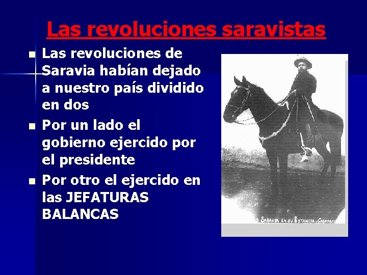 Las revoluciones saravistas n n n Las revoluciones de Saravia habían dejado a nuestro