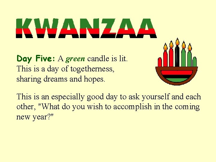 Day Five: A green candle is lit. This is a day of togetherness, sharing