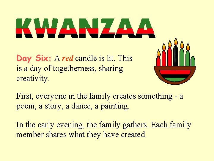 Day Six: A red candle is lit. This is a day of togetherness, sharing