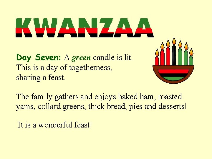 Day Seven: A green candle is lit. This is a day of togetherness, sharing