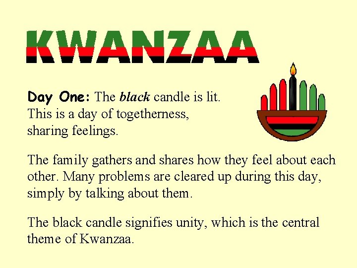 Day One: The black candle is lit. This is a day of togetherness, sharing