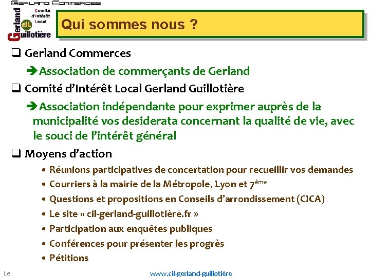 Qui sommes nous ? q Gerland Commerces Association de commerçants de Gerland q Comité