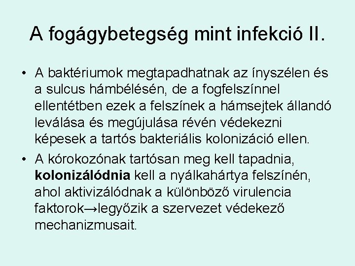 A fogágybetegség mint infekció II. • A baktériumok megtapadhatnak az ínyszélen és a sulcus