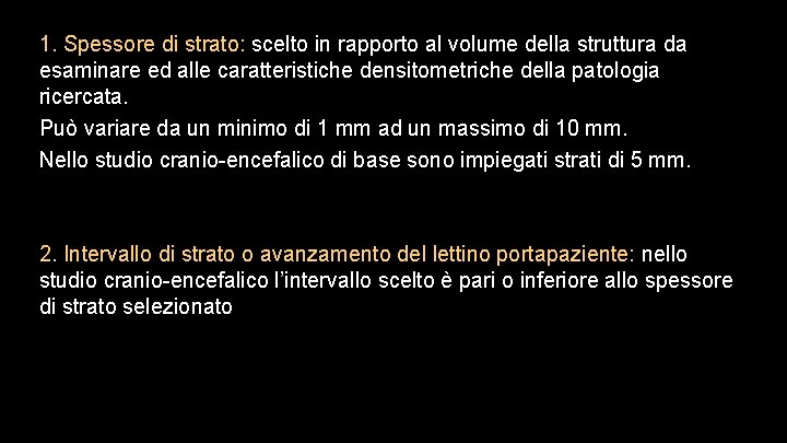 1. Spessore di strato: scelto in rapporto al volume della struttura da esaminare ed