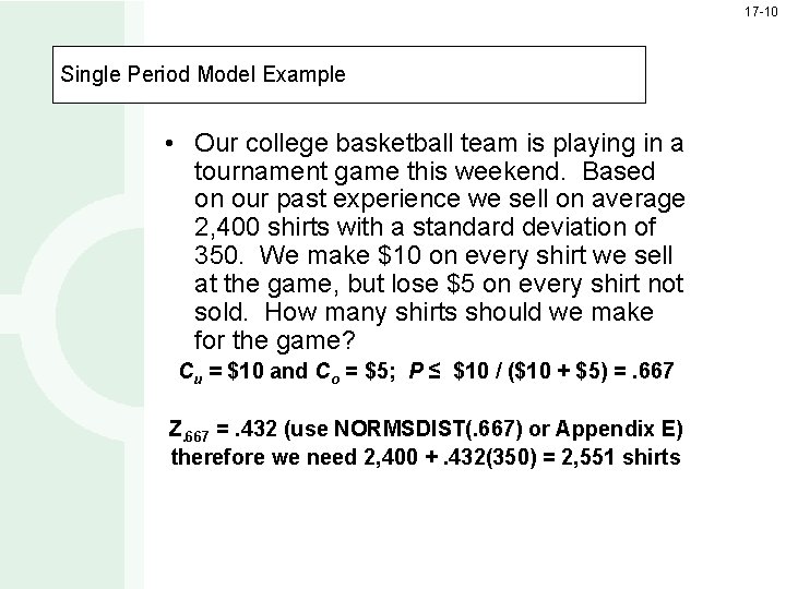 17 -10 Single Period Model Example • Our college basketball team is playing in