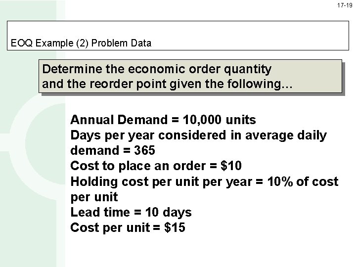 17 -19 EOQ Example (2) Problem Data Determine the economic order quantity and the