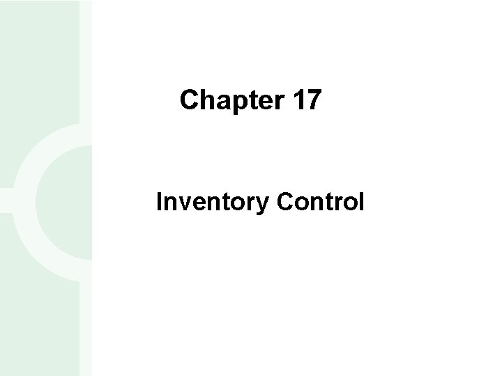 Chapter 17 Inventory Control 