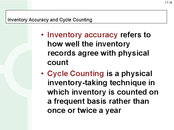 17 -34 Inventory Accuracy and Cycle Counting • Inventory accuracy refers to how well