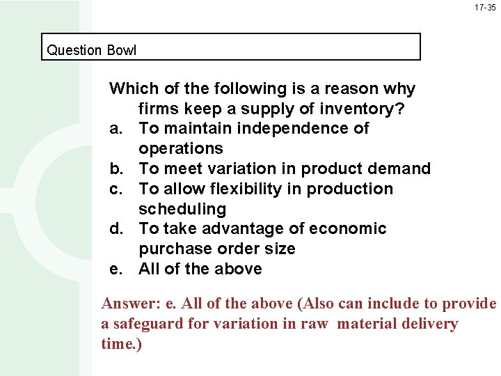 17 -35 Question Bowl Which of the following is a reason why firms keep