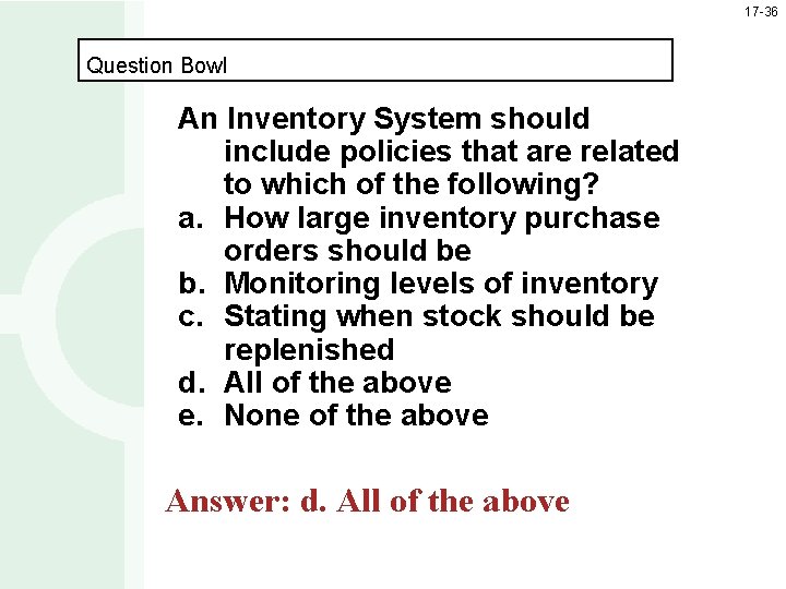 17 -36 Question Bowl An Inventory System should include policies that are related to