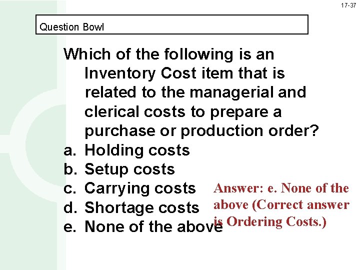 17 -37 Question Bowl Which of the following is an Inventory Cost item that