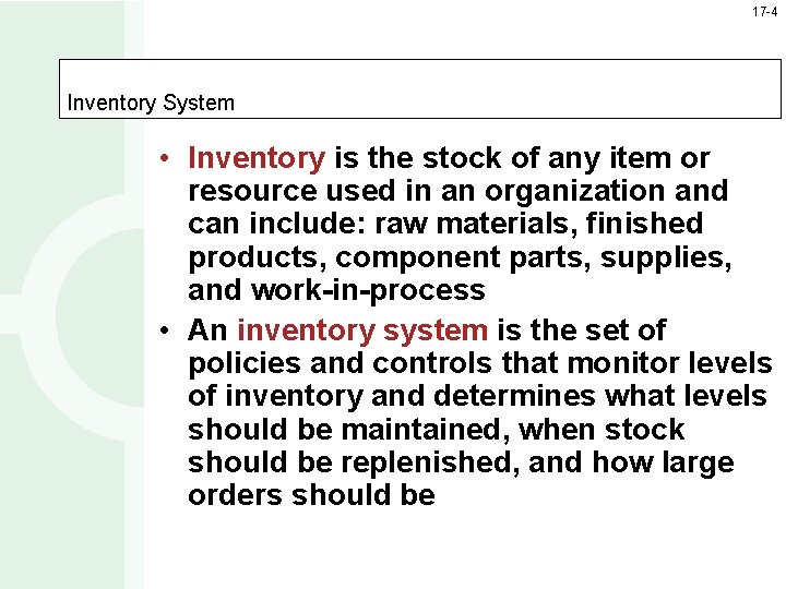 17 -4 Inventory System • Inventory is the stock of any item or resource