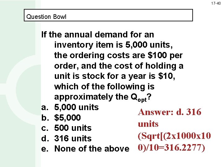 17 -40 Question Bowl If the annual demand for an inventory item is 5,