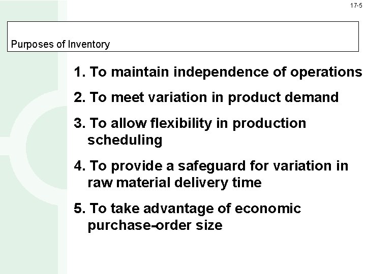 17 -5 Purposes of Inventory 1. To maintain independence of operations 2. To meet