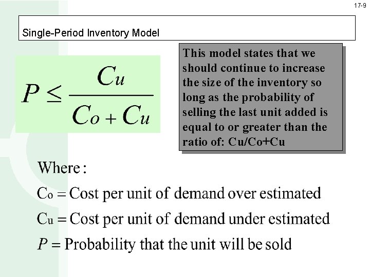 17 -9 Single-Period Inventory Model This model states that we should continue to increase