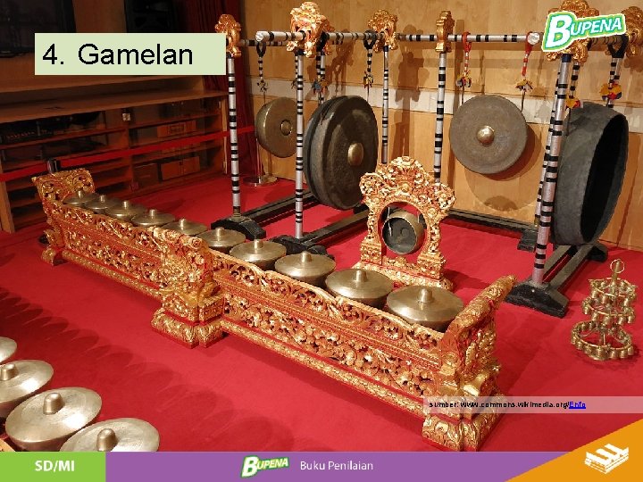 4. Gamelan sumber: www. commons. wikimedia. org/Enfo 