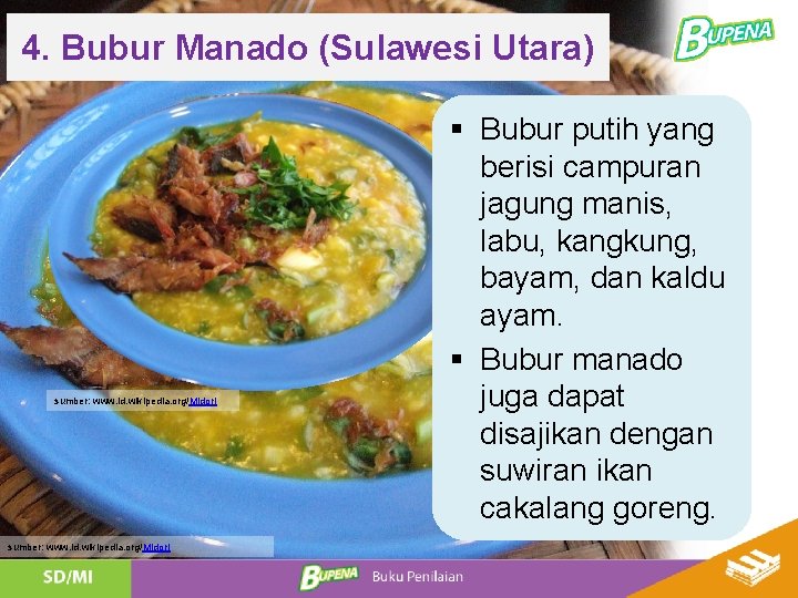 4. Bubur Manado (Sulawesi Utara) sumber: www. id. wikipedia. org/Midori § Bubur putih yang