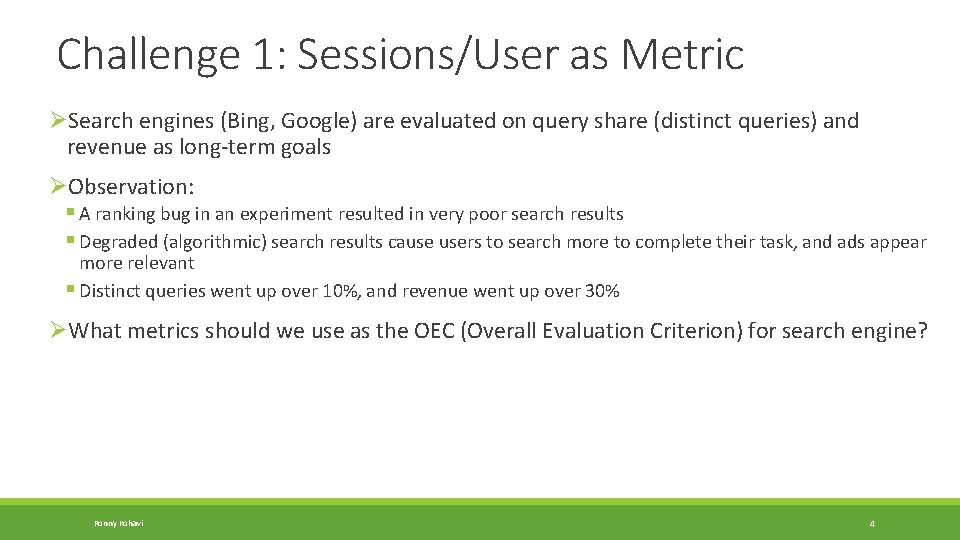 Challenge 1: Sessions/User as Metric ØSearch engines (Bing, Google) are evaluated on query share