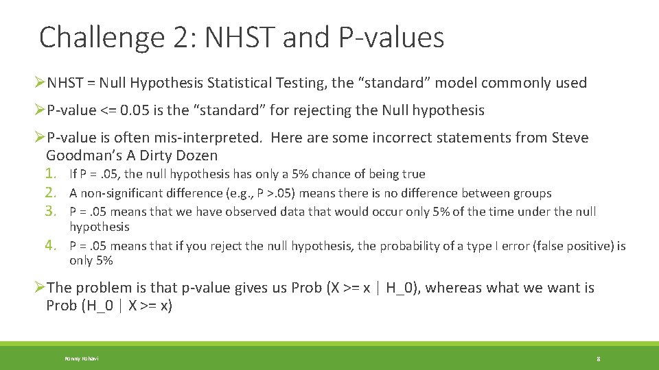 Challenge 2: NHST and P-values ØNHST = Null Hypothesis Statistical Testing, the “standard” model