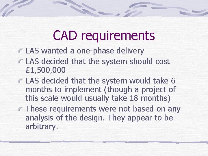 CAD requirements LAS wanted a one-phase delivery LAS decided that the system should cost
