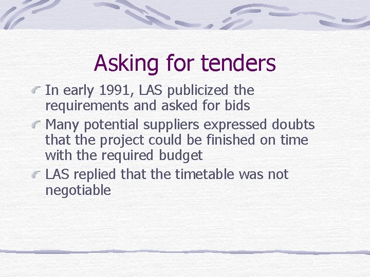 Asking for tenders In early 1991, LAS publicized the requirements and asked for bids