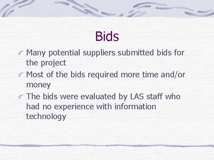 Bids Many potential suppliers submitted bids for the project Most of the bids required