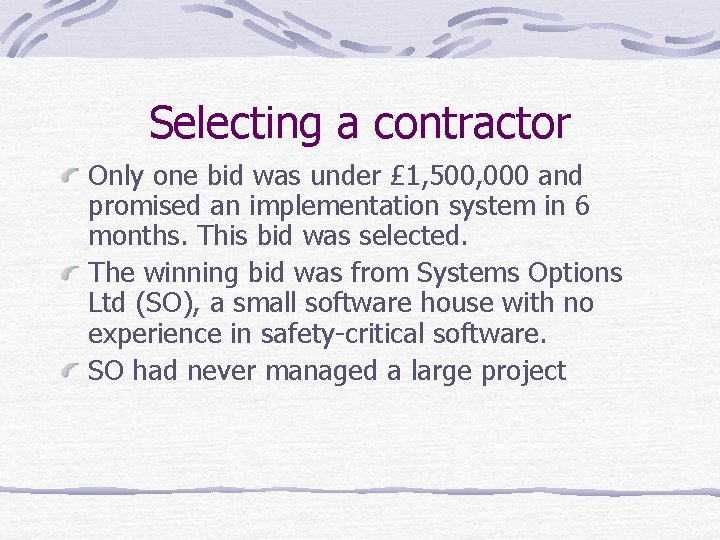 Selecting a contractor Only one bid was under £ 1, 500, 000 and promised