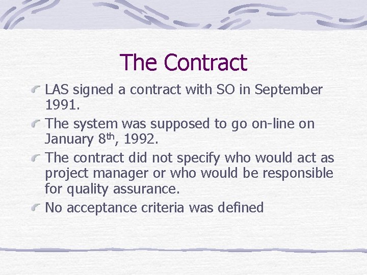 The Contract LAS signed a contract with SO in September 1991. The system was