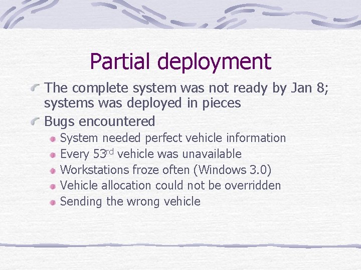 Partial deployment The complete system was not ready by Jan 8; systems was deployed