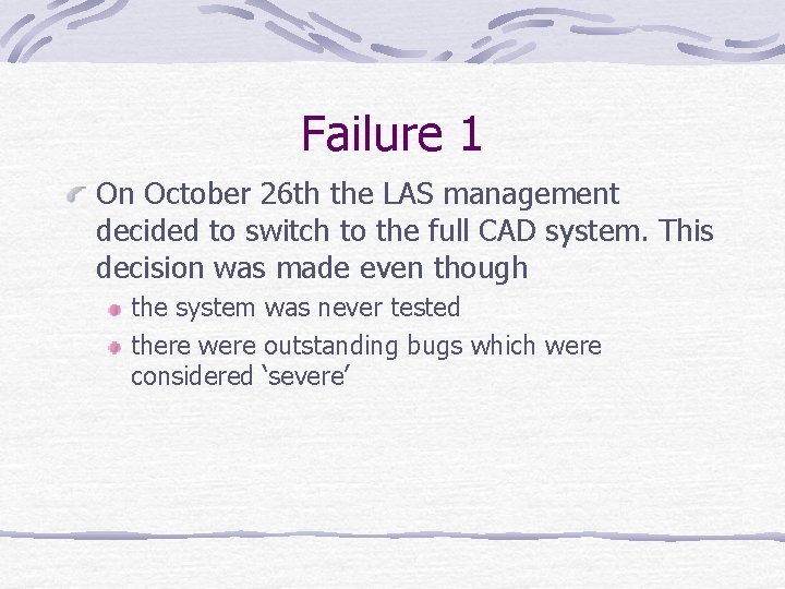 Failure 1 On October 26 th the LAS management decided to switch to the