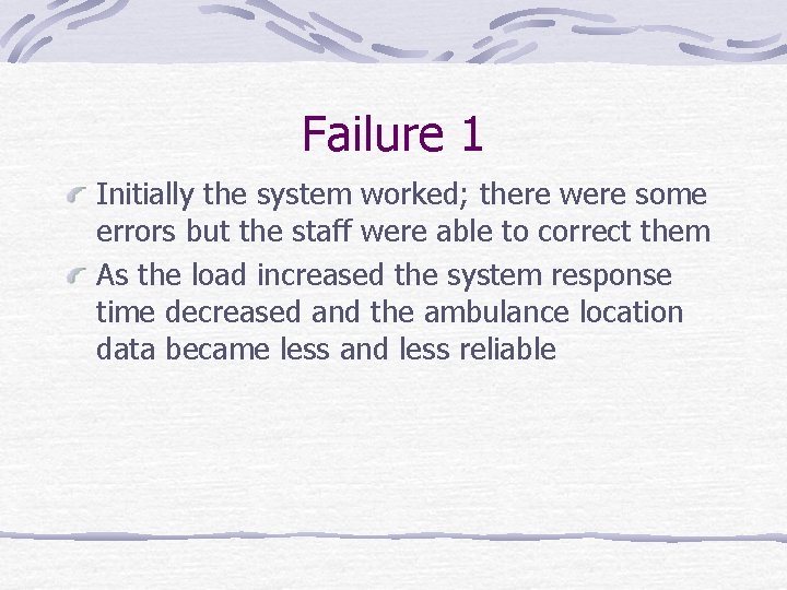 Failure 1 Initially the system worked; there were some errors but the staff were