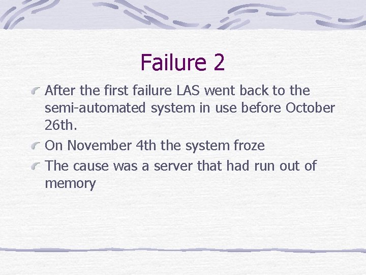 Failure 2 After the first failure LAS went back to the semi-automated system in
