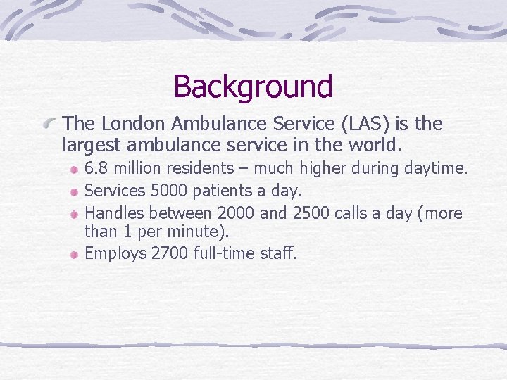 Background The London Ambulance Service (LAS) is the largest ambulance service in the world.