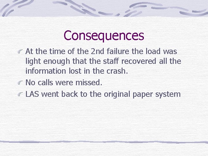 Consequences At the time of the 2 nd failure the load was light enough