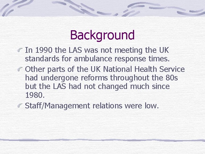Background In 1990 the LAS was not meeting the UK standards for ambulance response