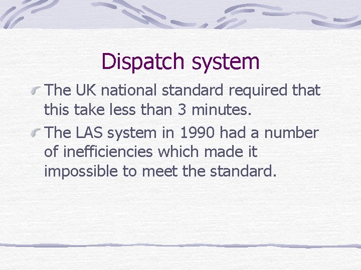 Dispatch system The UK national standard required that this take less than 3 minutes.