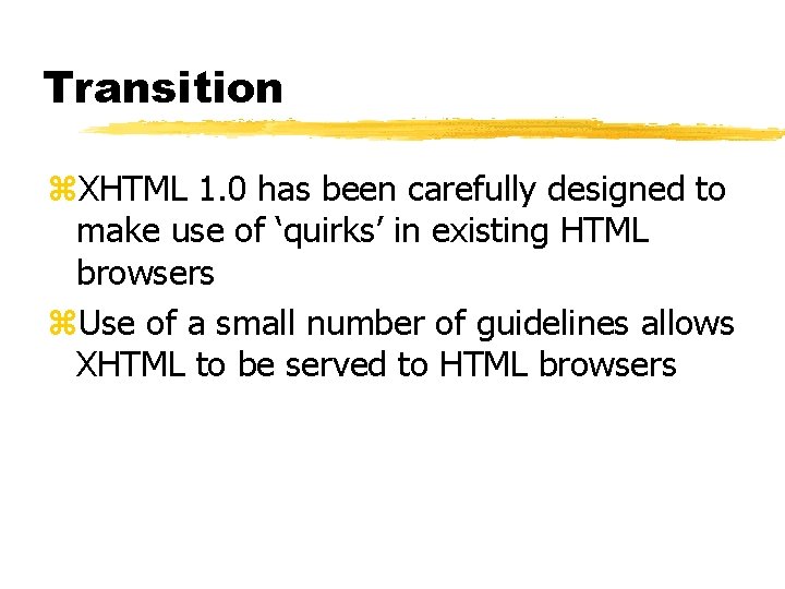 Transition z. XHTML 1. 0 has been carefully designed to make use of ‘quirks’