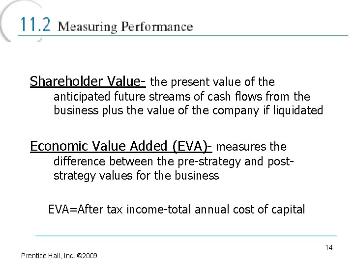 Shareholder Value- the present value of the anticipated future streams of cash flows from