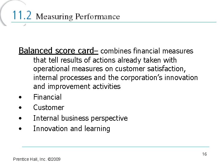 Balanced score card– combines financial measures • • that tell results of actions already