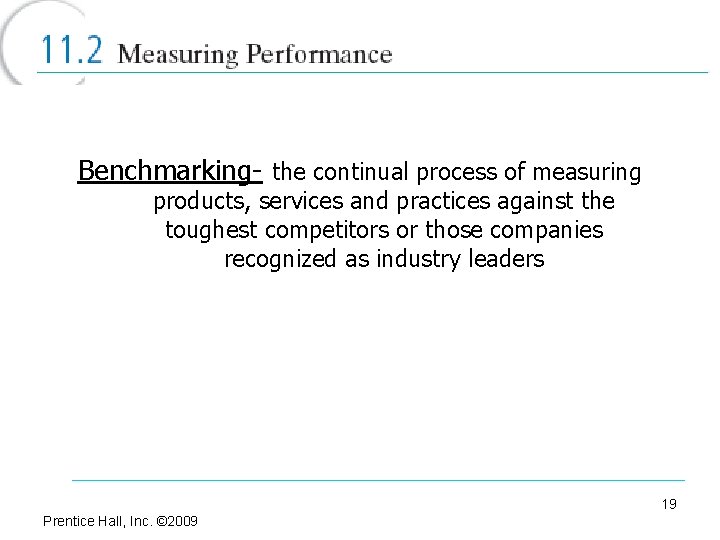 Benchmarking- the continual process of measuring products, services and practices against the toughest competitors