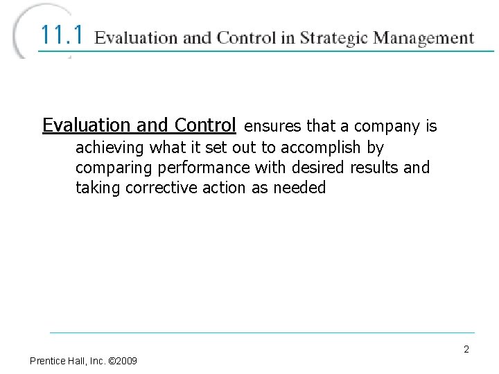 Evaluation and Control ensures that a company is achieving what it set out to