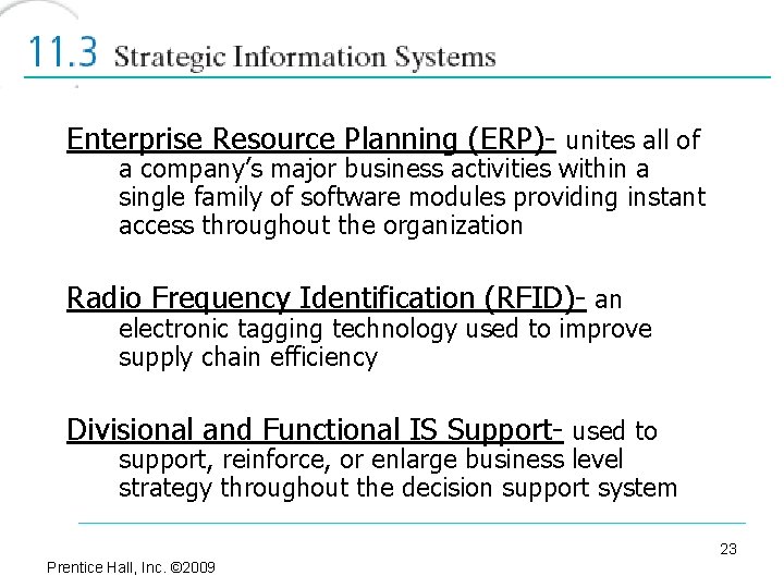 Enterprise Resource Planning (ERP)- unites all of a company’s major business activities within a