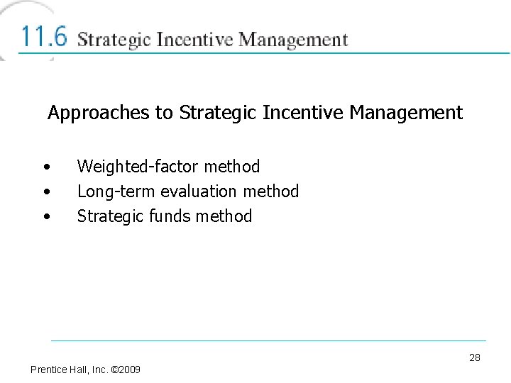 Approaches to Strategic Incentive Management • • • Weighted-factor method Long-term evaluation method Strategic